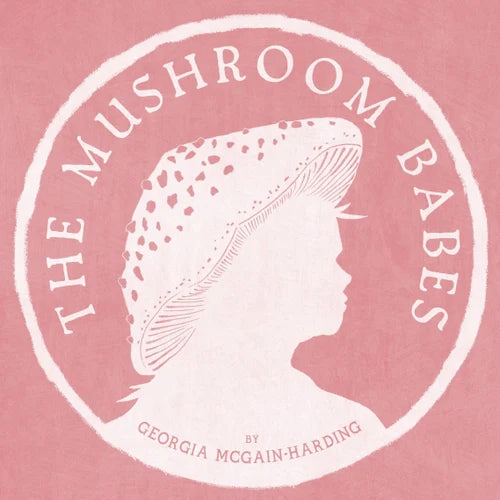 New Artist - The Mushroom Babes By Georgia McGain-Harding